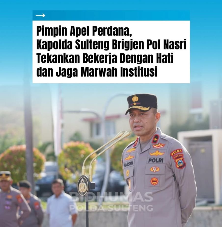 Kapolda Baru Sulteng Brigjen Pol Nasri Tegaskan Polisi Harus Bekerja dengan Hati dan Jaga Marwah Institusi 